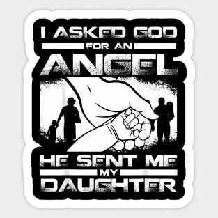 I Asked God For An Angel He Sent Me A Daughter Sticker